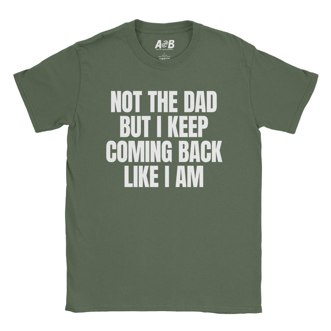 A-or-B-Tees T-Shirt Military Green / S Not The Dad T-Shirt