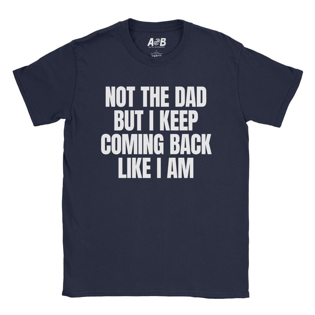 A-or-B-Tees T-Shirt Navy / S Not The Dad T-Shirt