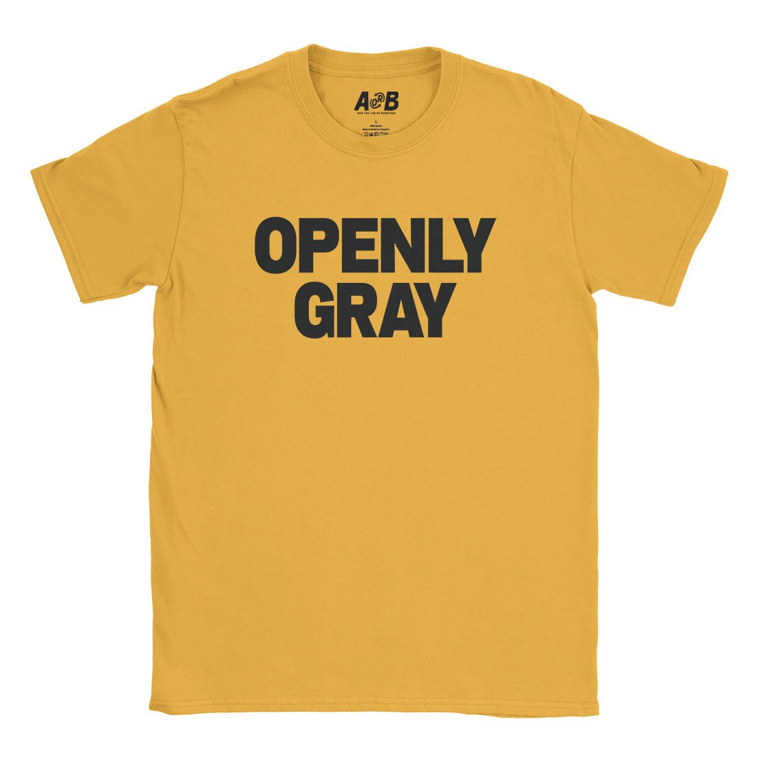 A-or-B-Tees T-Shirt Gold / S Openly Gray T-Shirt