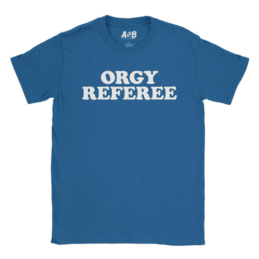 A-or-B-Tees T-Shirt Royal / S Orgy Referee T-Shirt