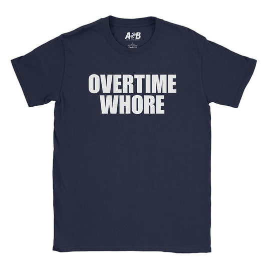 A-or-B-Tees T-Shirt Navy / S Overtime Whore T-Shirt