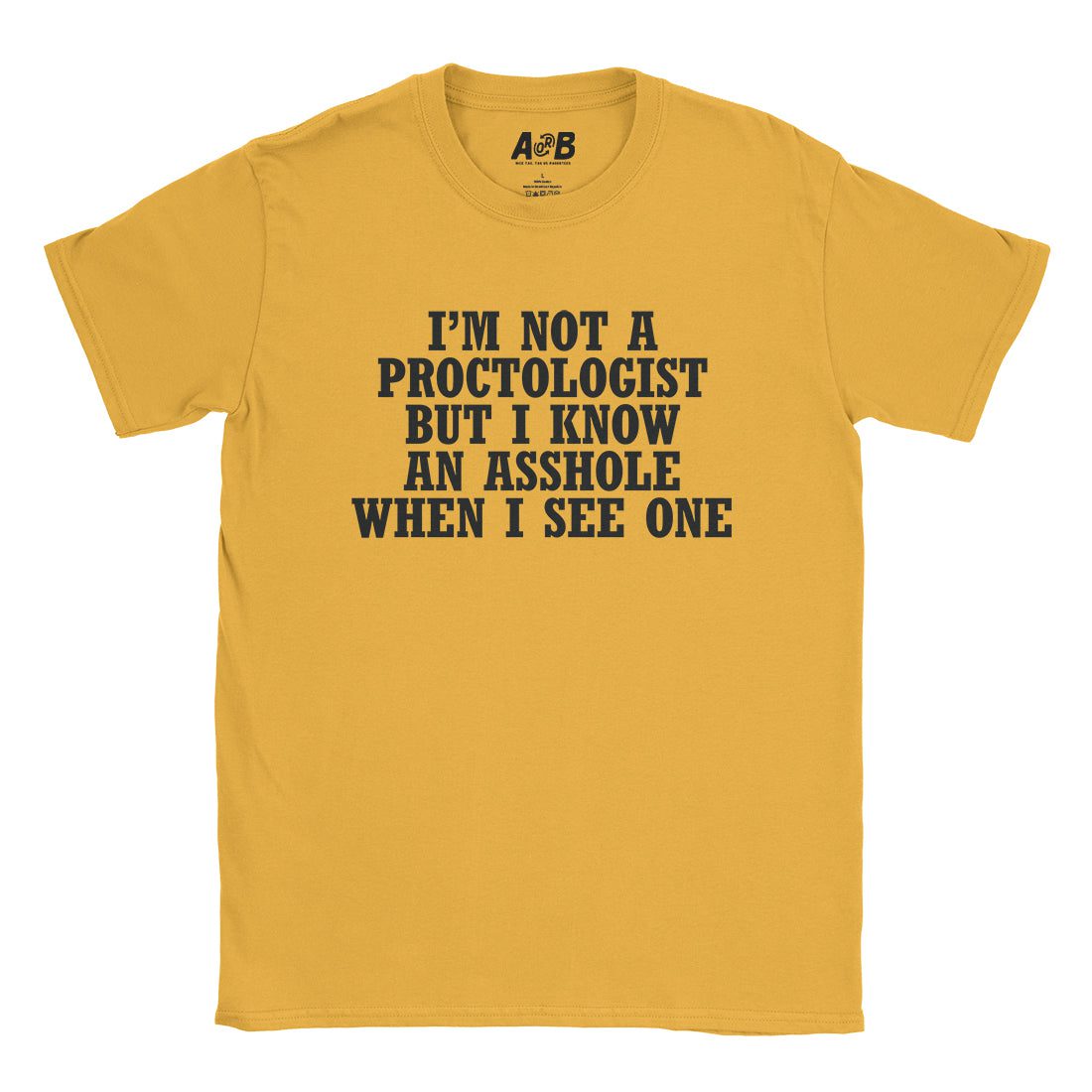 A-or-B-Tees T-Shirt Gold / S Proctologist T-Shirt