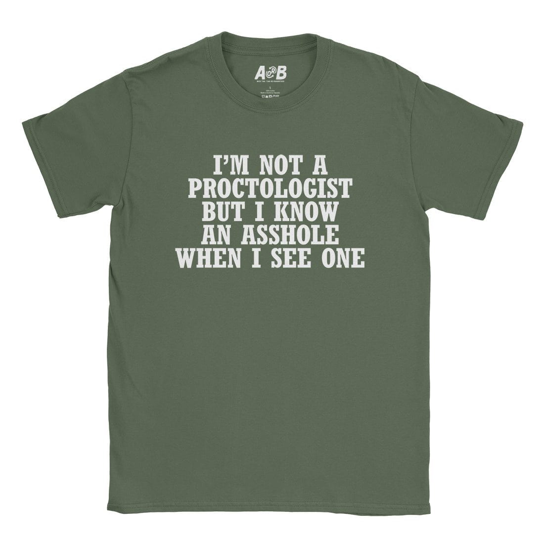 A-or-B-Tees T-Shirt Military Green / S Proctologist T-Shirt