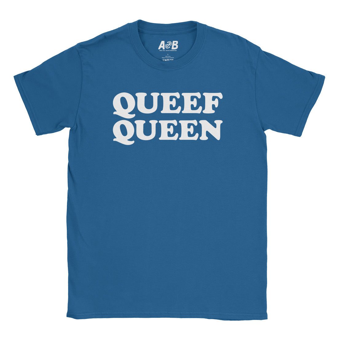 A-or-B-Tees T-Shirt Royal / S Queef Queen T-Shirt
