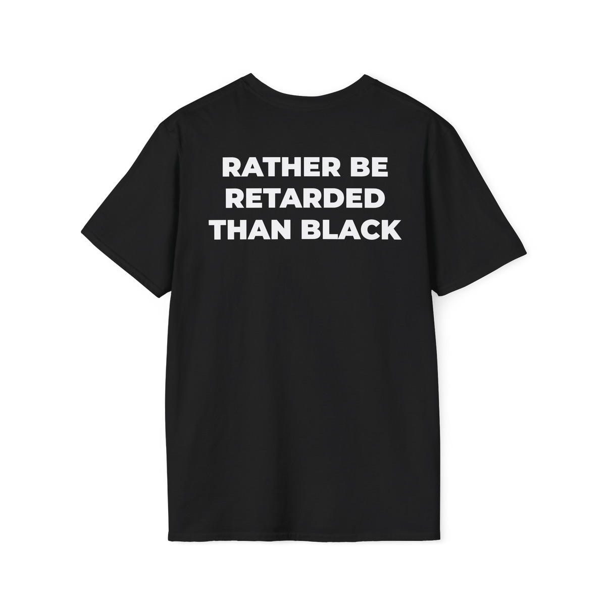 A-or-B-Tees T-Shirt Back / Black / XS Rather Be Retarded Than Black Shirt – Edgy Shock Meme T-Shirt