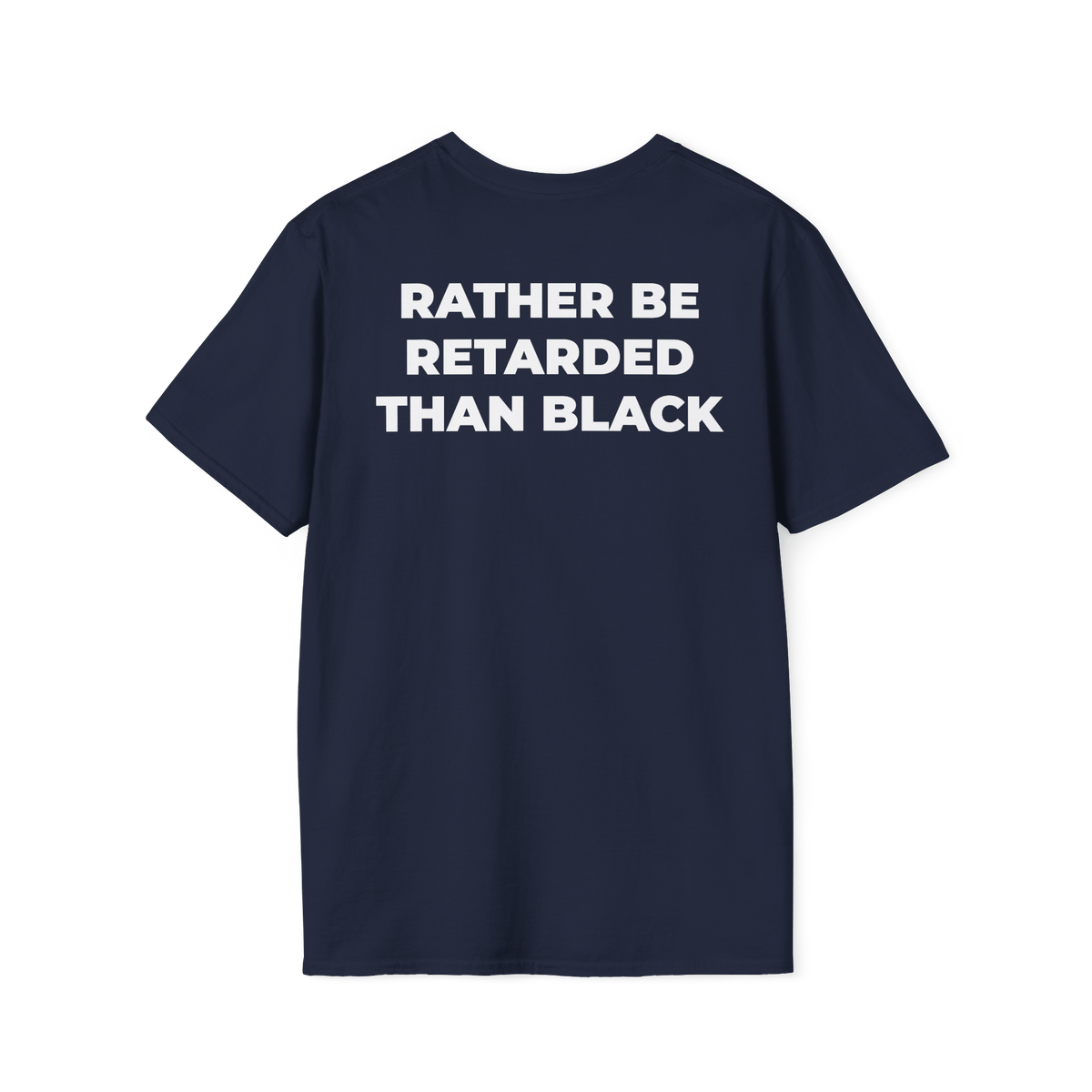 A-or-B-Tees T-Shirt Back / Navy / XS Rather Be Retarded Than Black Shirt – Edgy Shock Meme T-Shirt