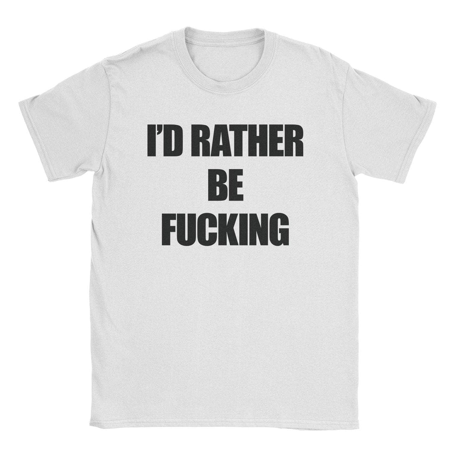A-or-B-Tees T-Shirt White / S Rather Fuck T-Shirt