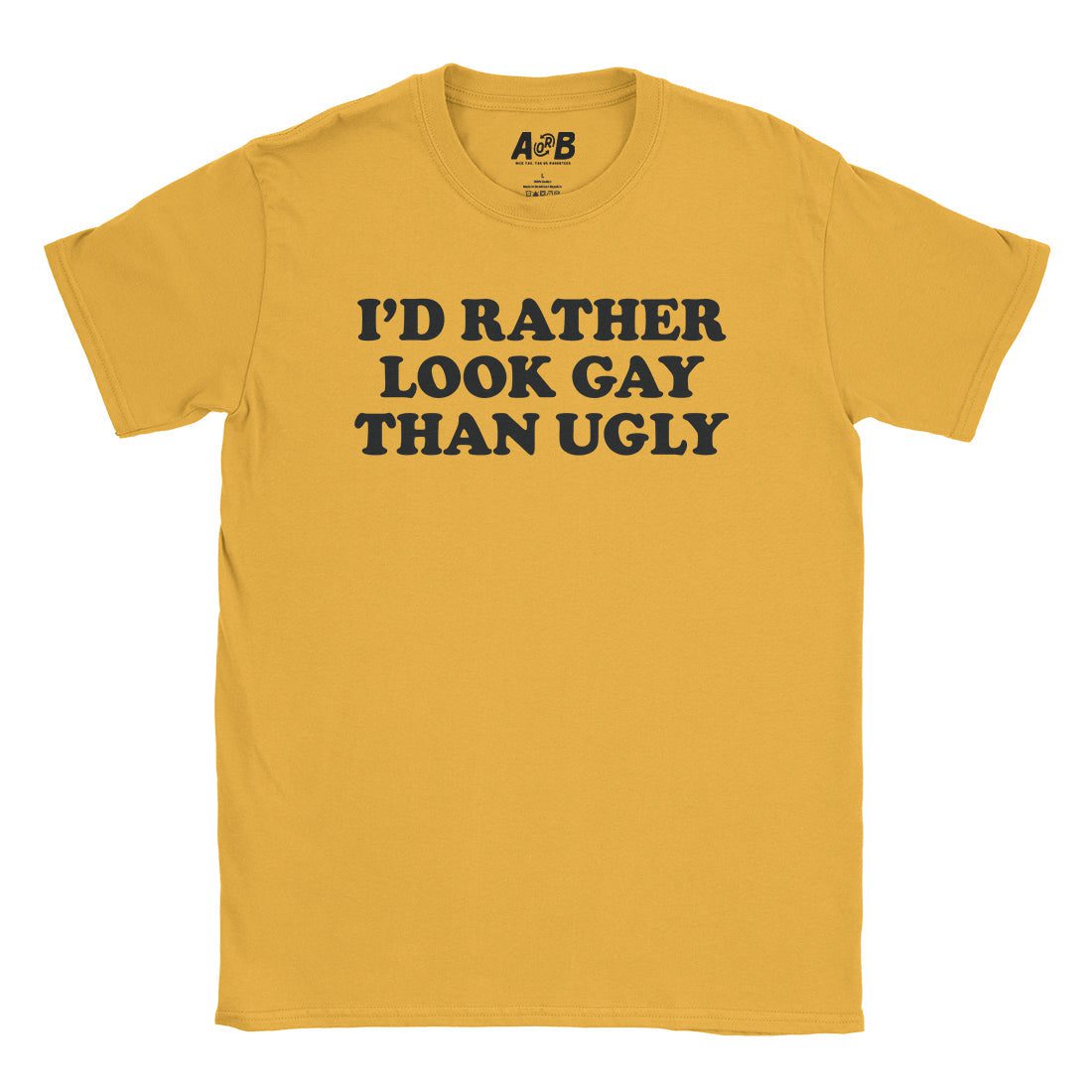 A-or-B-Tees T-Shirt Gold / S Rather Look Gay T-Shirt