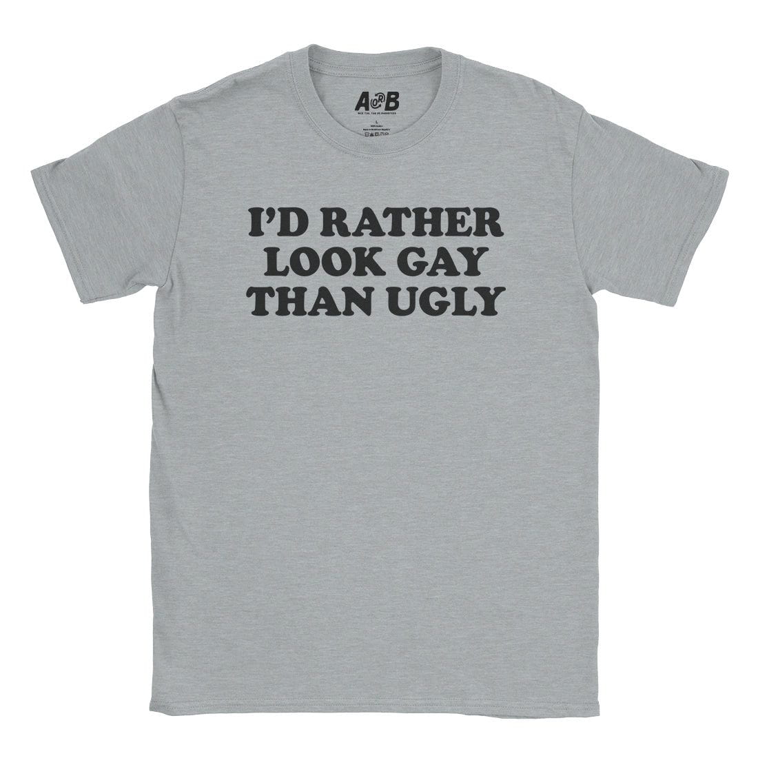 A-or-B-Tees T-Shirt Sport Grey / S Rather Look Gay T-Shirt