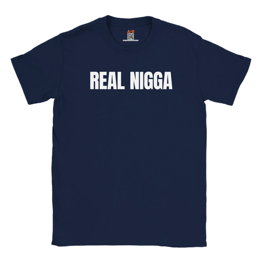 A-or-B-Tees T-Shirt Navy / S Real Nigga T-Shirt – Authentic Flex Tee