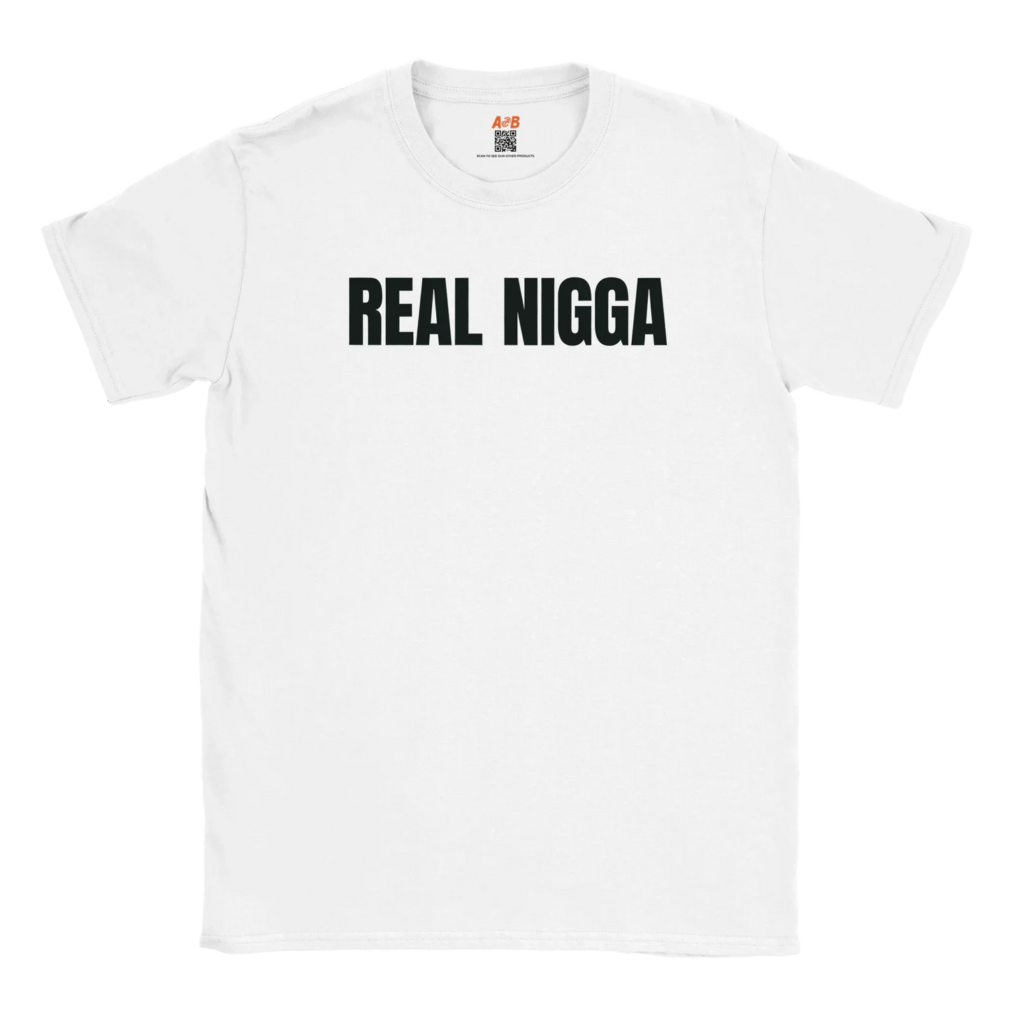 A-or-B-Tees T-Shirt White / S Real Nigga T-Shirt – Authentic Flex Tee
