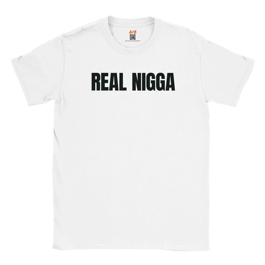 A-or-B-Tees T-Shirt White / S Real Nigga T-Shirt – Authentic Flex Tee