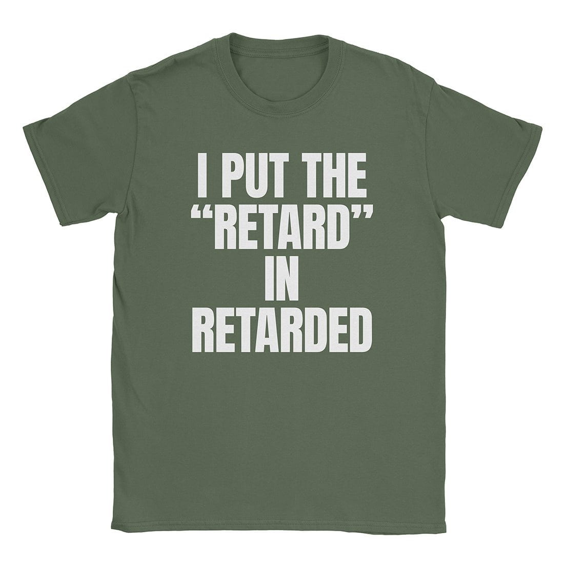 A-or-B-Tees T-Shirt Military Green / S Retarded T-Shirt