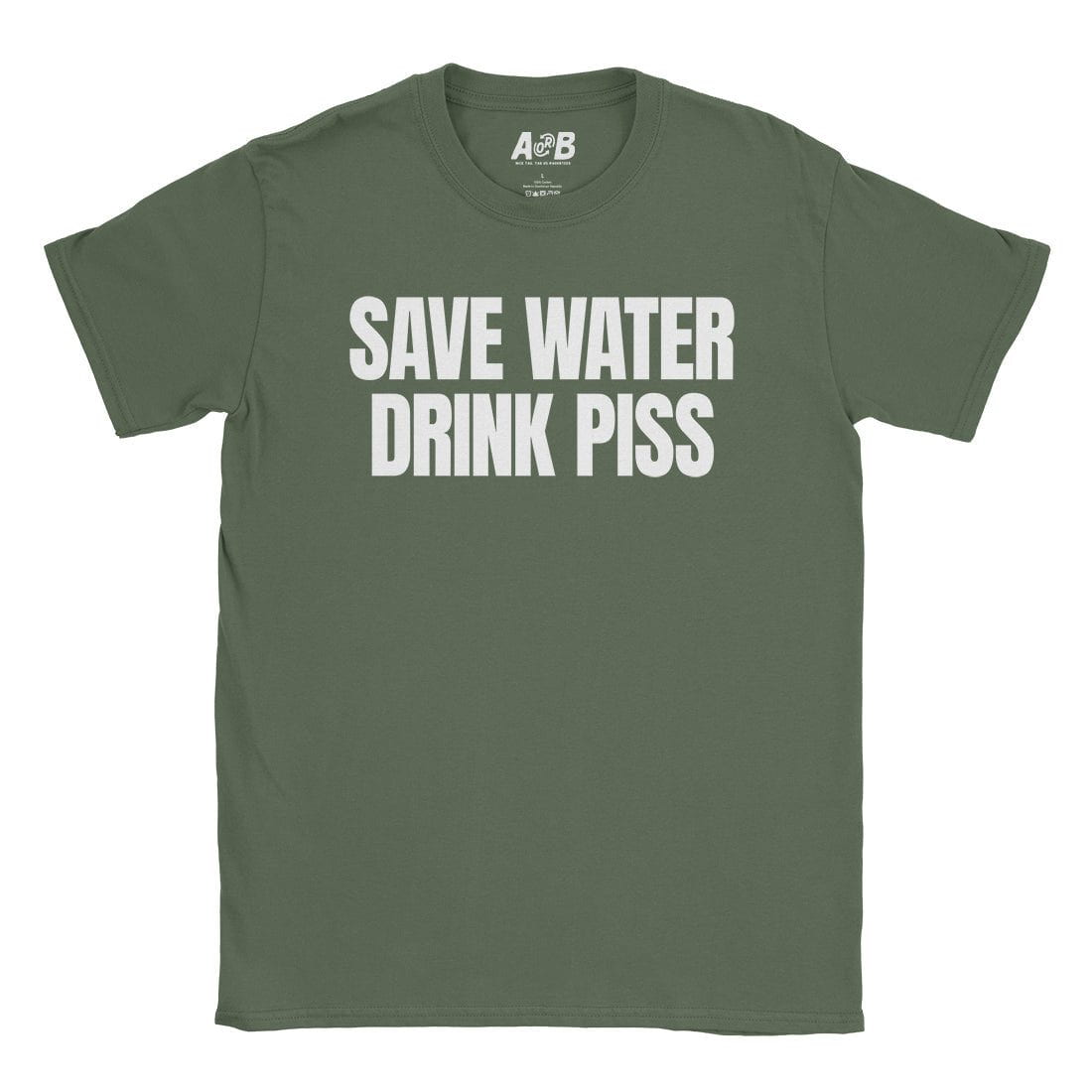 A-or-B-Tees T-Shirt Military Green / S Save Water T-Shirt