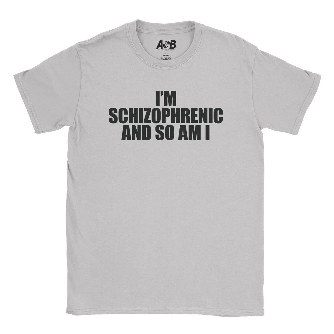 A-or-B-Tees T-Shirt Ice Grey / S Schizophrenic T-Shirt