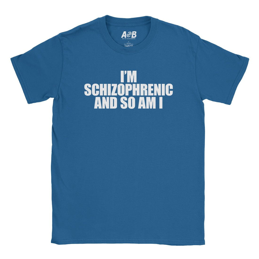 A-or-B-Tees T-Shirt Royal / S Schizophrenic T-Shirt