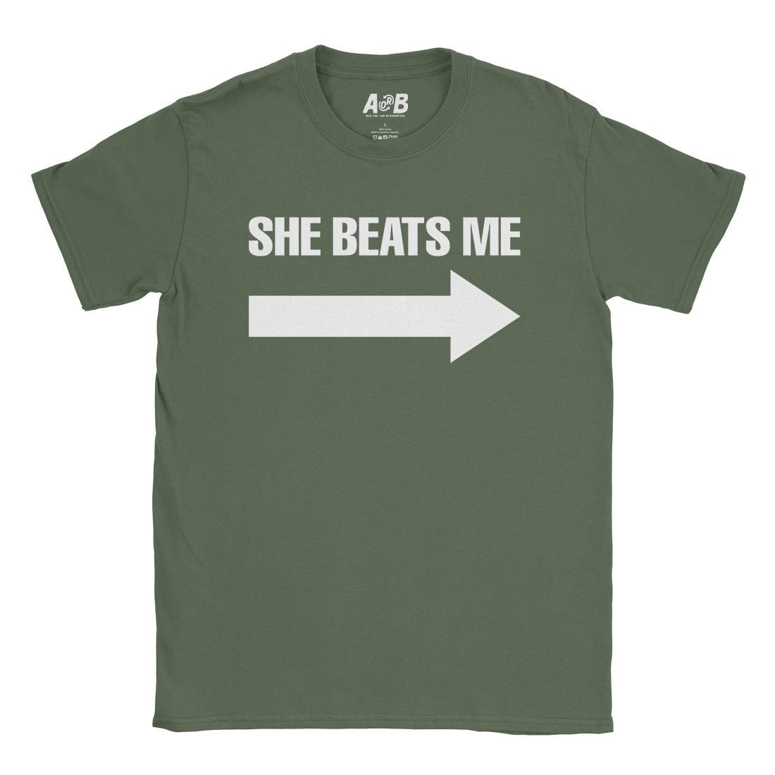 A-or-B-Tees T-Shirt Military Green / S She Beats Me T-Shirt