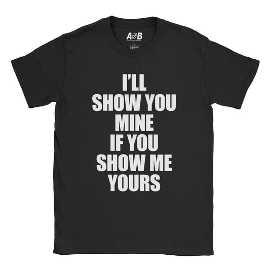 A-or-B-Tees T-Shirt Black / S Show Me Yours T-Shirt