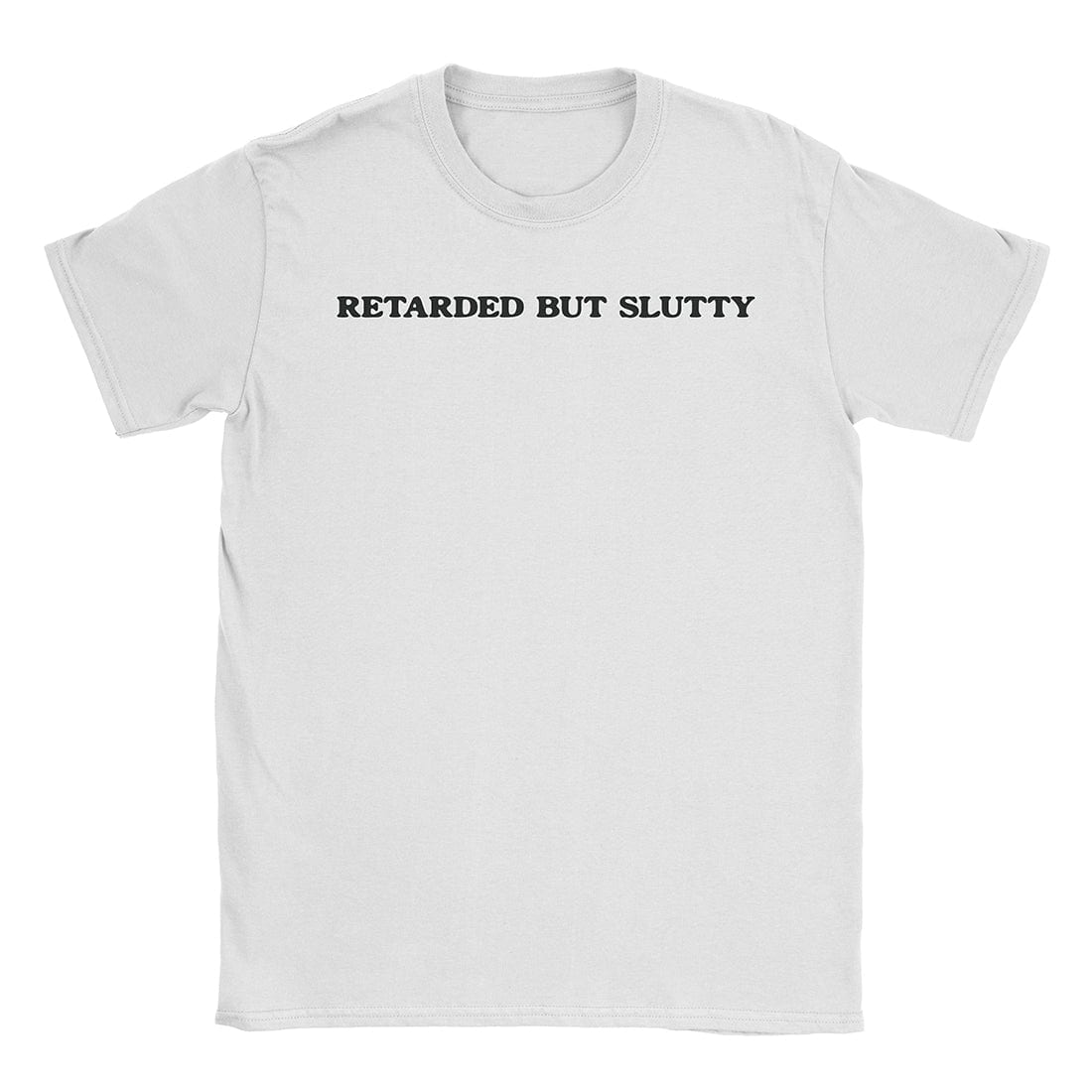 A-or-B-Tees T-Shirt White / S Slutty Retard T-Shirt