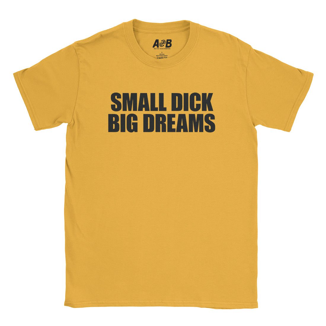 A-or-B-Tees T-Shirt Gold / S Small Dick T-Shirt