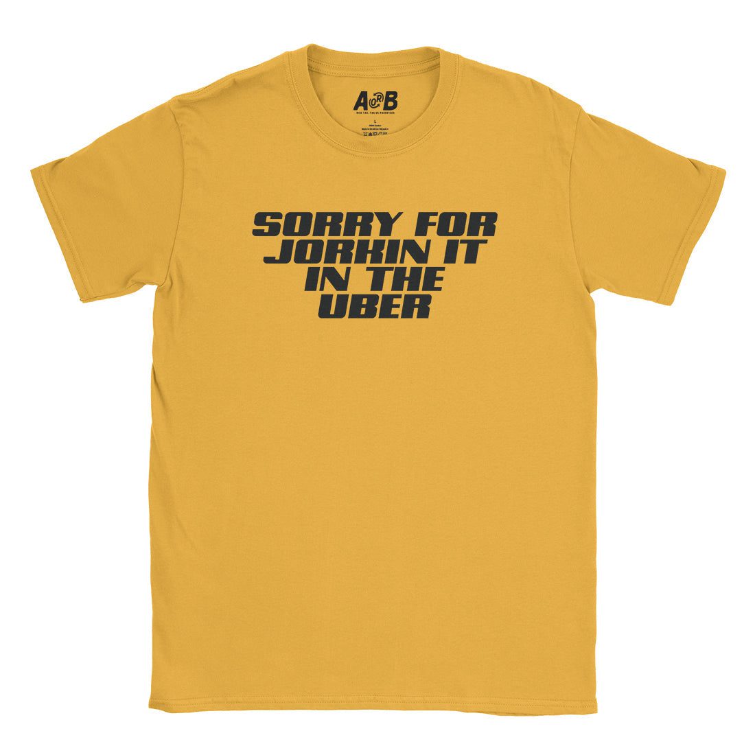 A-or-B-Tees T-Shirt Gold / S Sorry About That T-Shirt