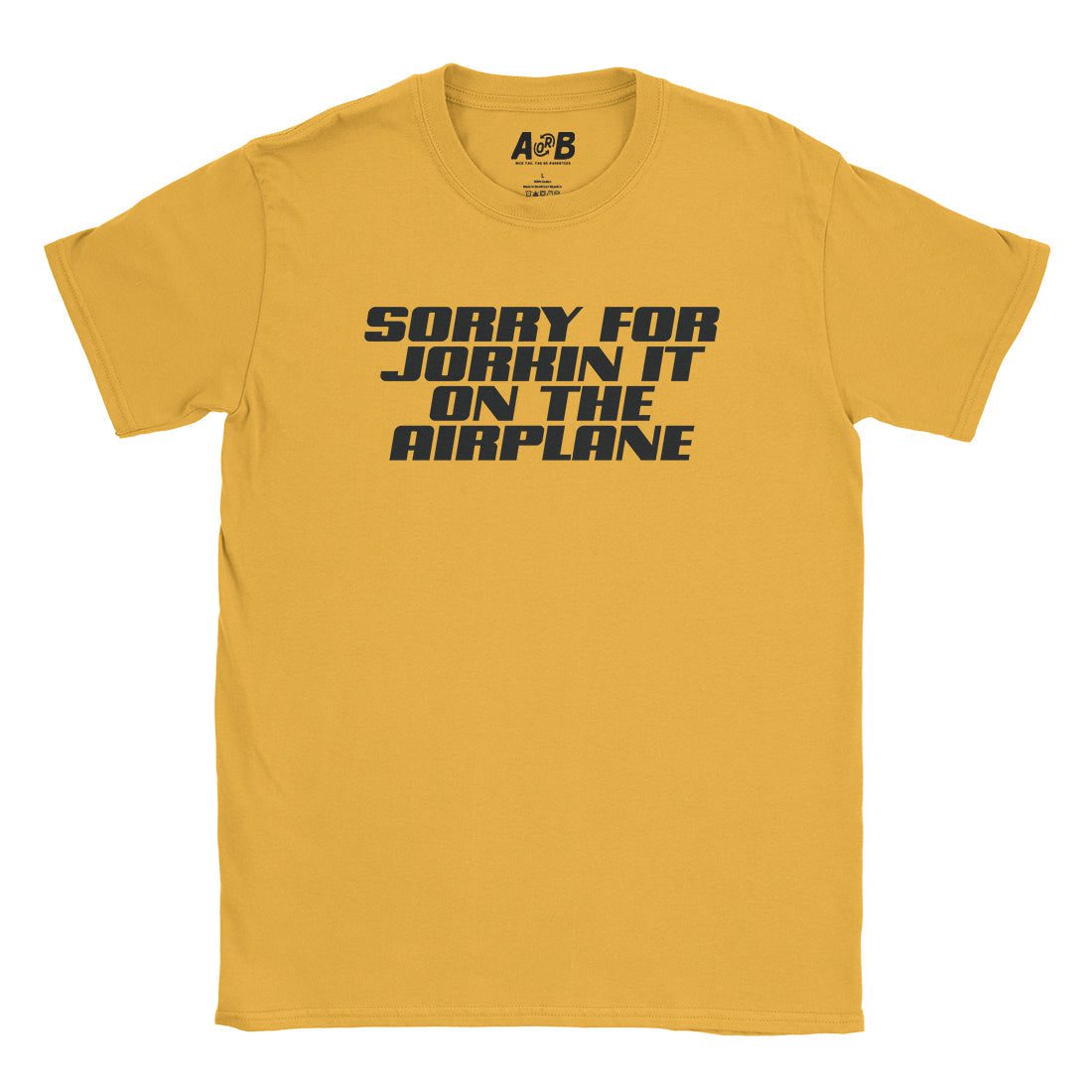 A-or-B-Tees T-Shirt Gold / S Sorry About That T-Shirt