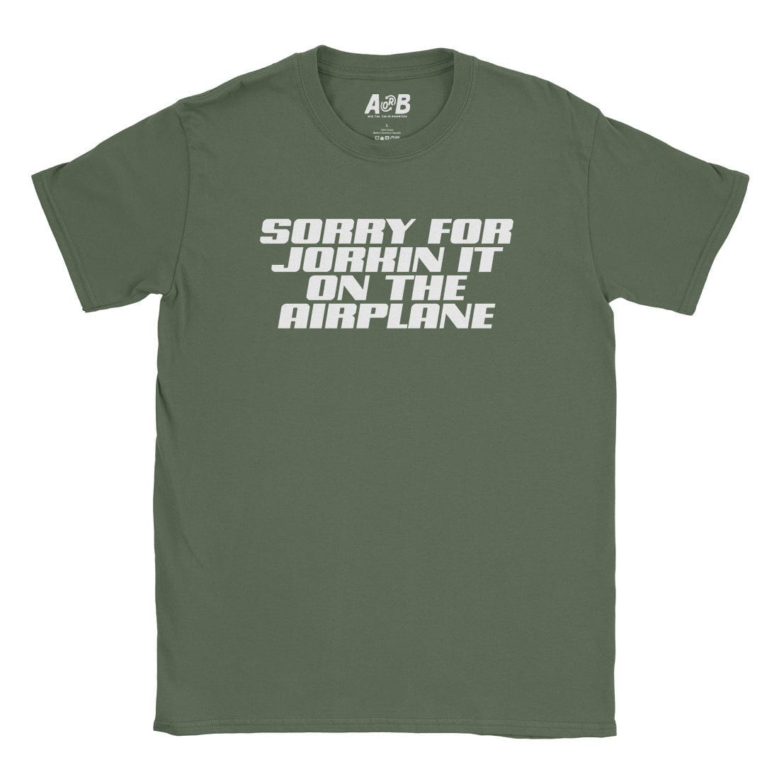 A-or-B-Tees T-Shirt Military Green / S Sorry About That T-Shirt
