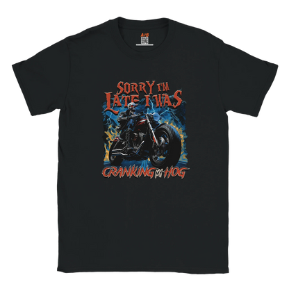 A-or-B-Tees Print Material Black / S Sorry I'm Late I Was Cranking My Hog T-Shirt – Funny Meme Tee