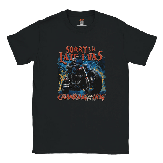 A-or-B-Tees Print Material Black / S Sorry I'm Late I Was Cranking My Hog T-Shirt – Funny Meme Tee