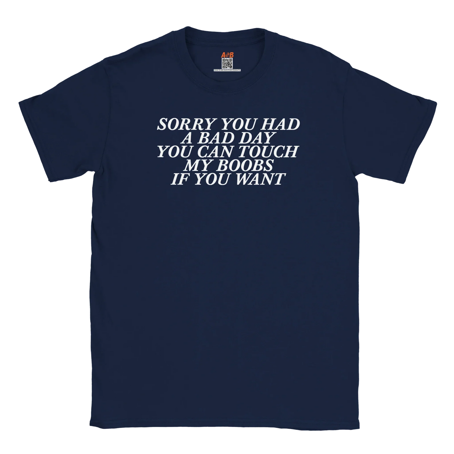 A-or-B-Tees T-Shirt Navy / S Sorry You Had a Bad Day You Can Touch... – Funny Sarcastic Tee