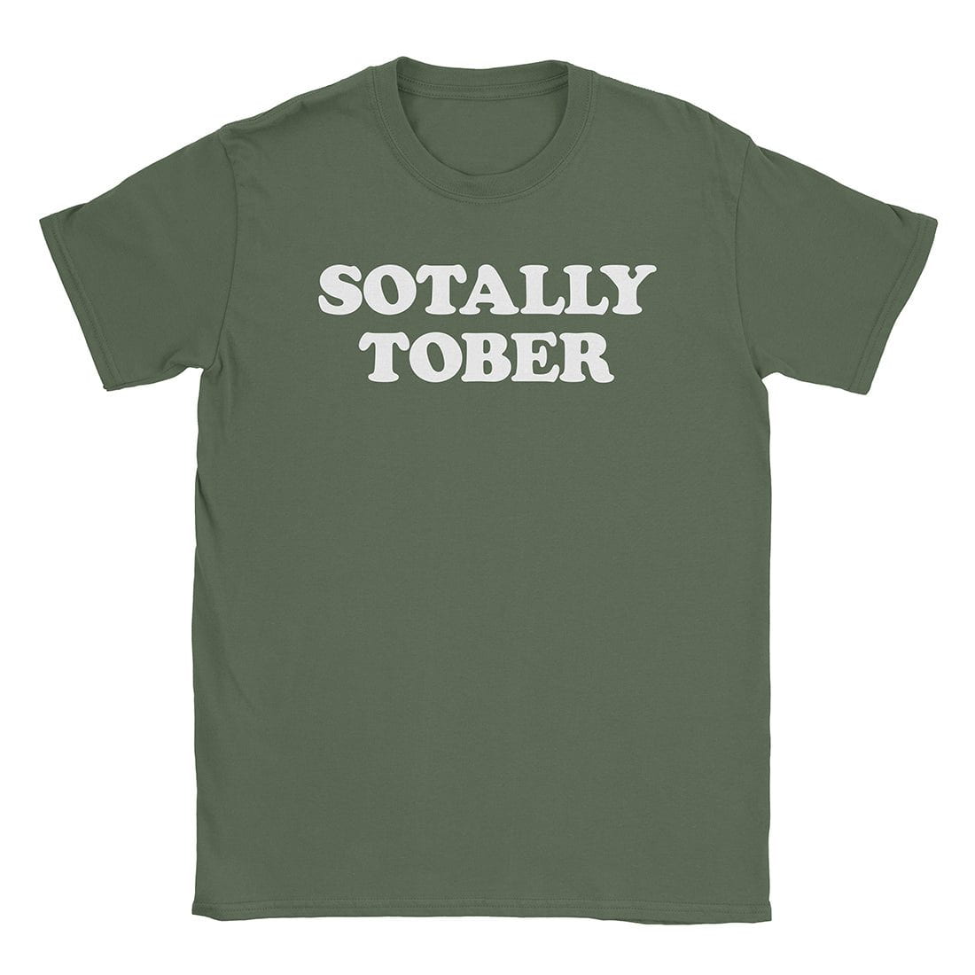 A-or-B-Tees T-Shirt Military Green / S Sotally Tober T-Shirt