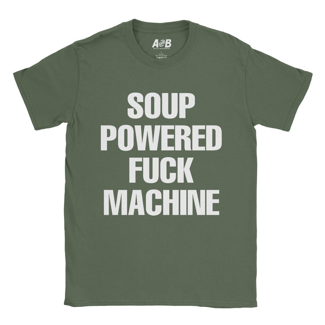 A-or-B-Tees T-Shirt Military Green / S Soup Powered T-Shirt
