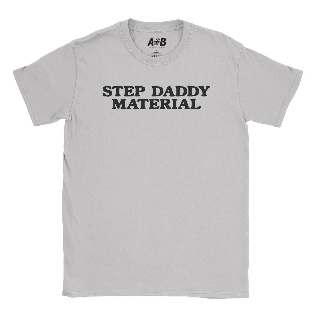A-or-B-Tees T-Shirt Ice Grey / S Step Daddy T-Shirt