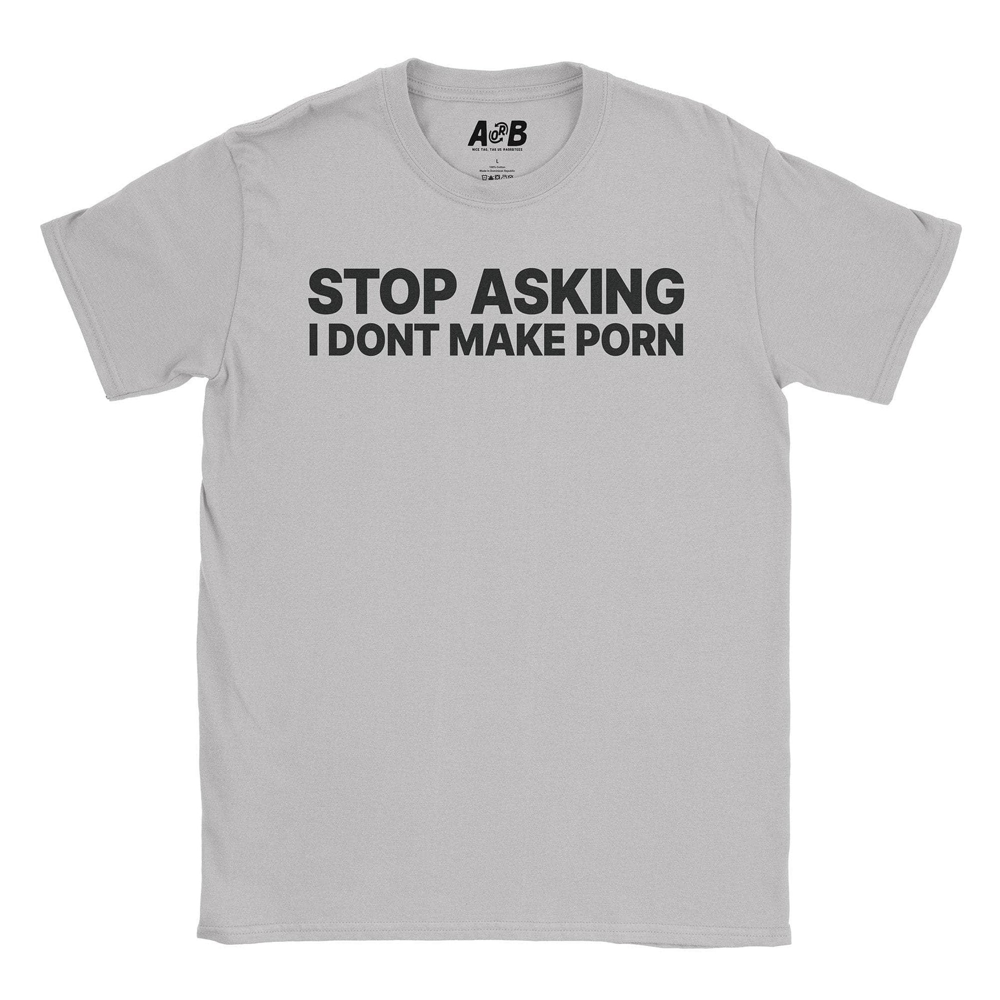 A-or-B-Tees T-Shirt Ice Grey / S Stop Asking T-Shirt