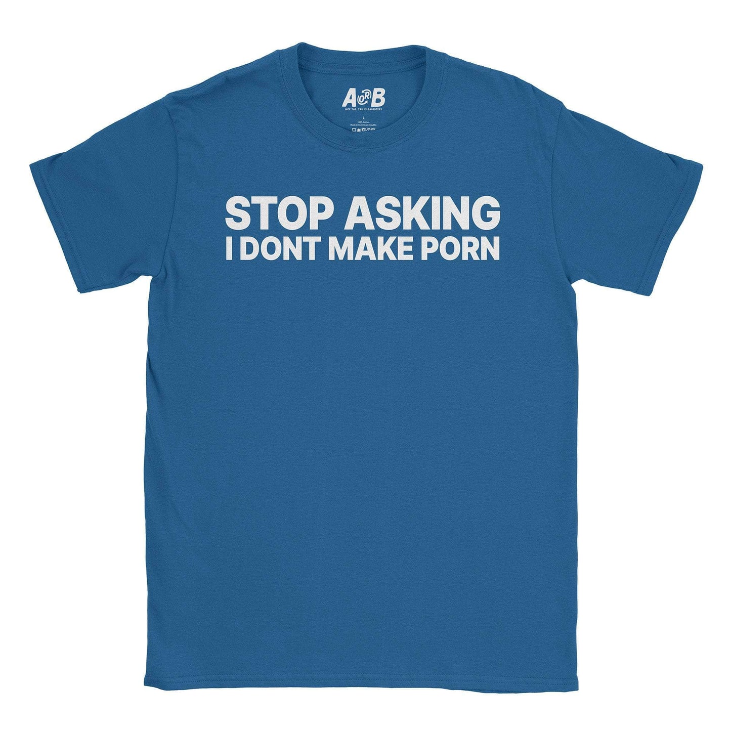 A-or-B-Tees T-Shirt Royal / S Stop Asking T-Shirt