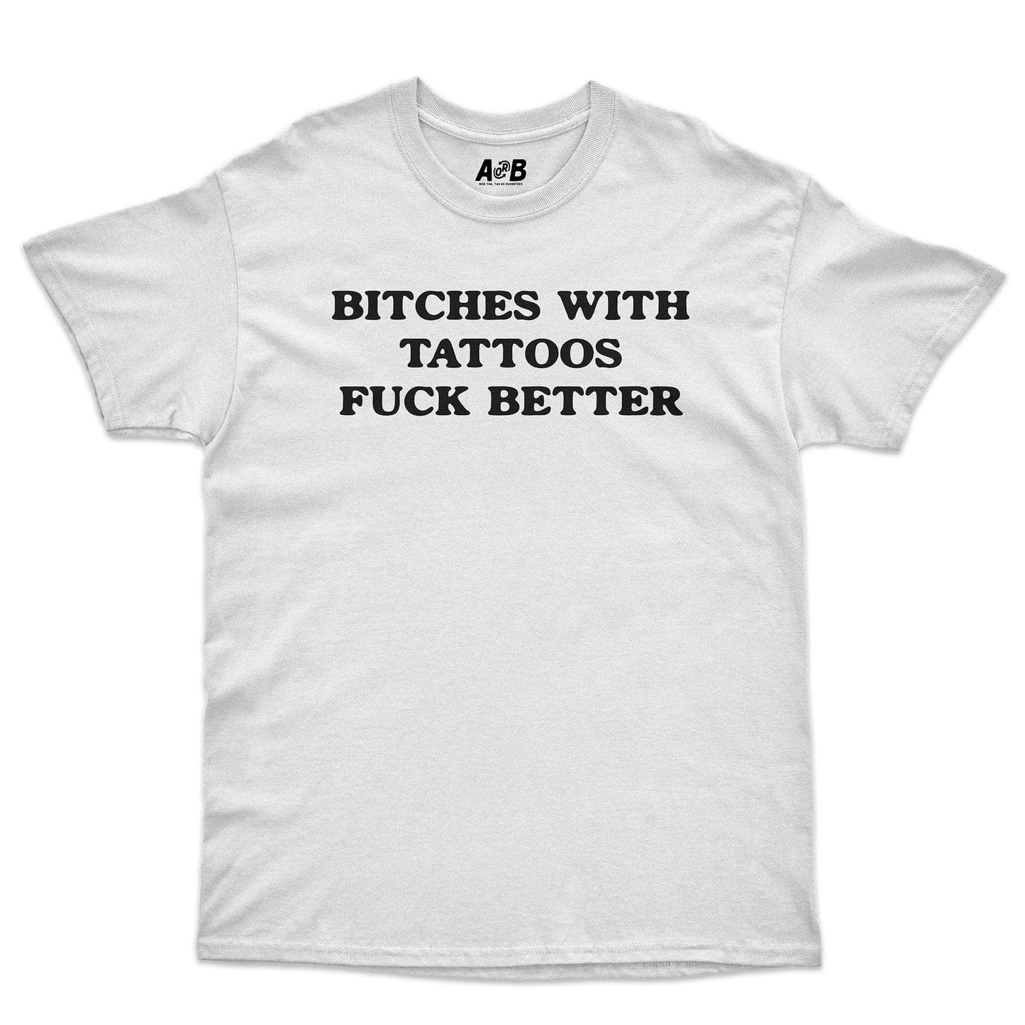 A-or-B-Tees T-Shirt White / S Tattoo Bitches T-Shirt
