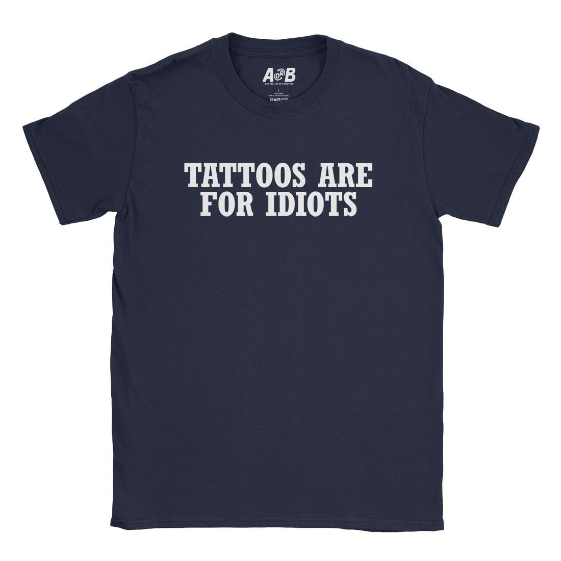 A-or-B-Tees T-Shirt Navy / S Tattooed Idiot T-Shirt