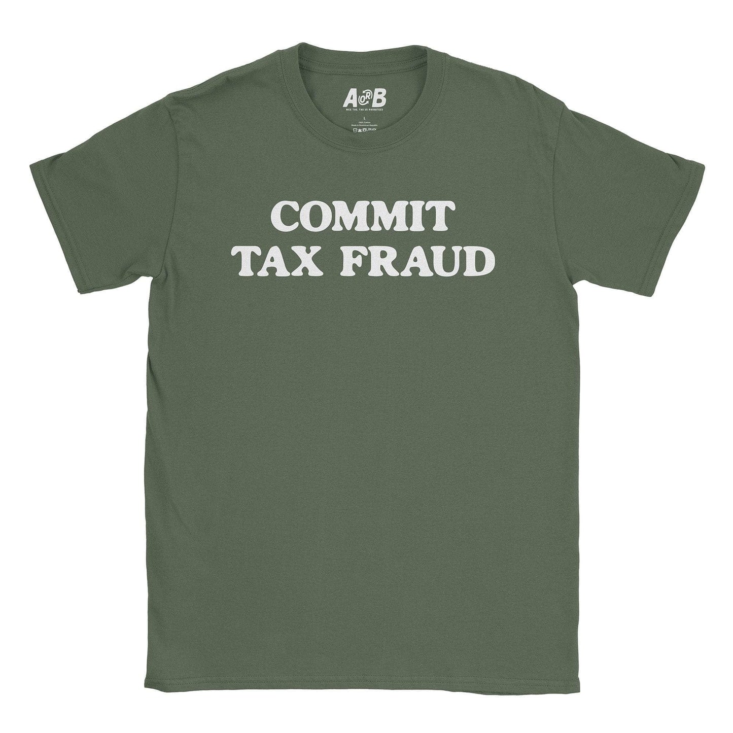 A-or-B-Tees T-Shirt Military Green / S Tax Fraud T-Shirt