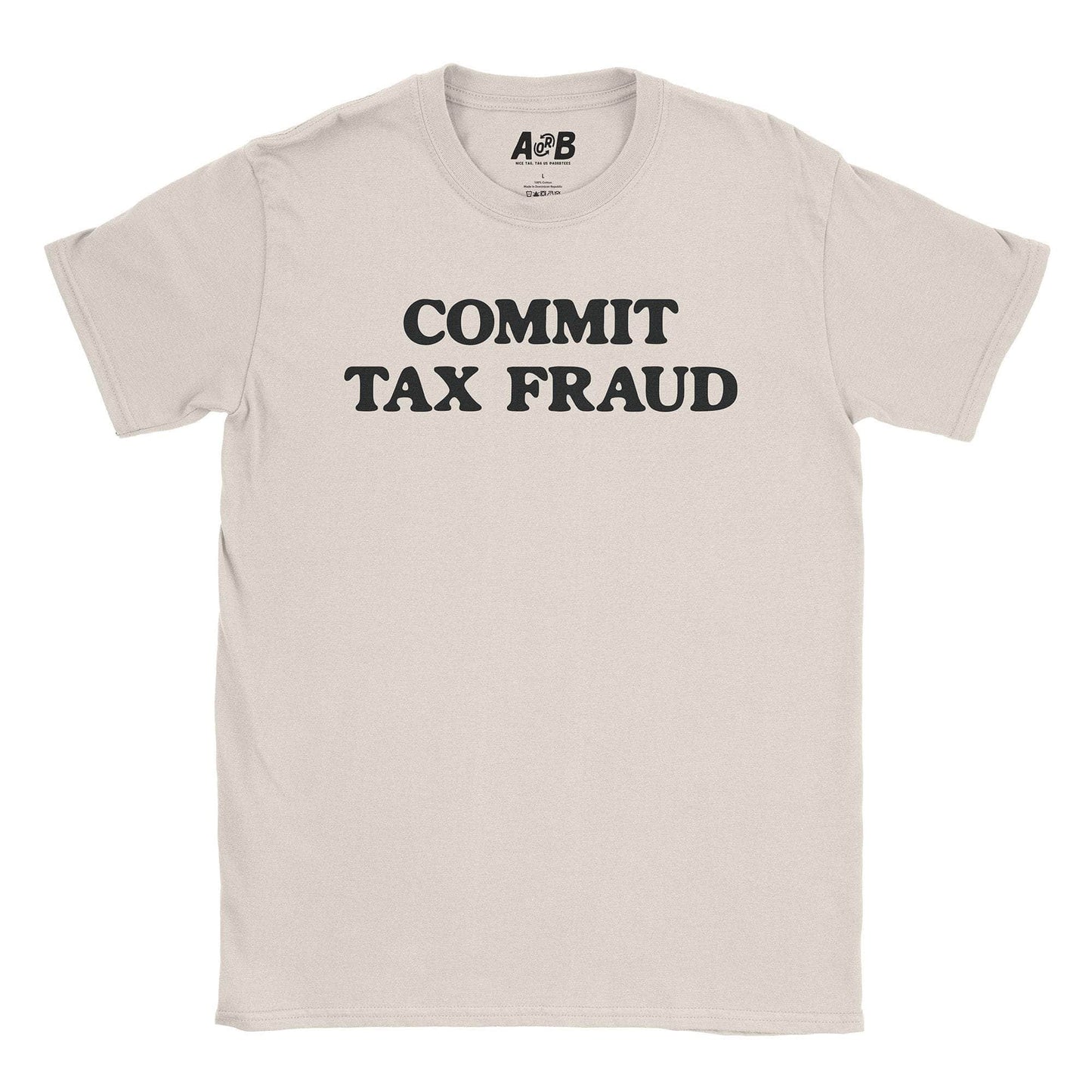 A-or-B-Tees T-Shirt Natural / S Tax Fraud T-Shirt