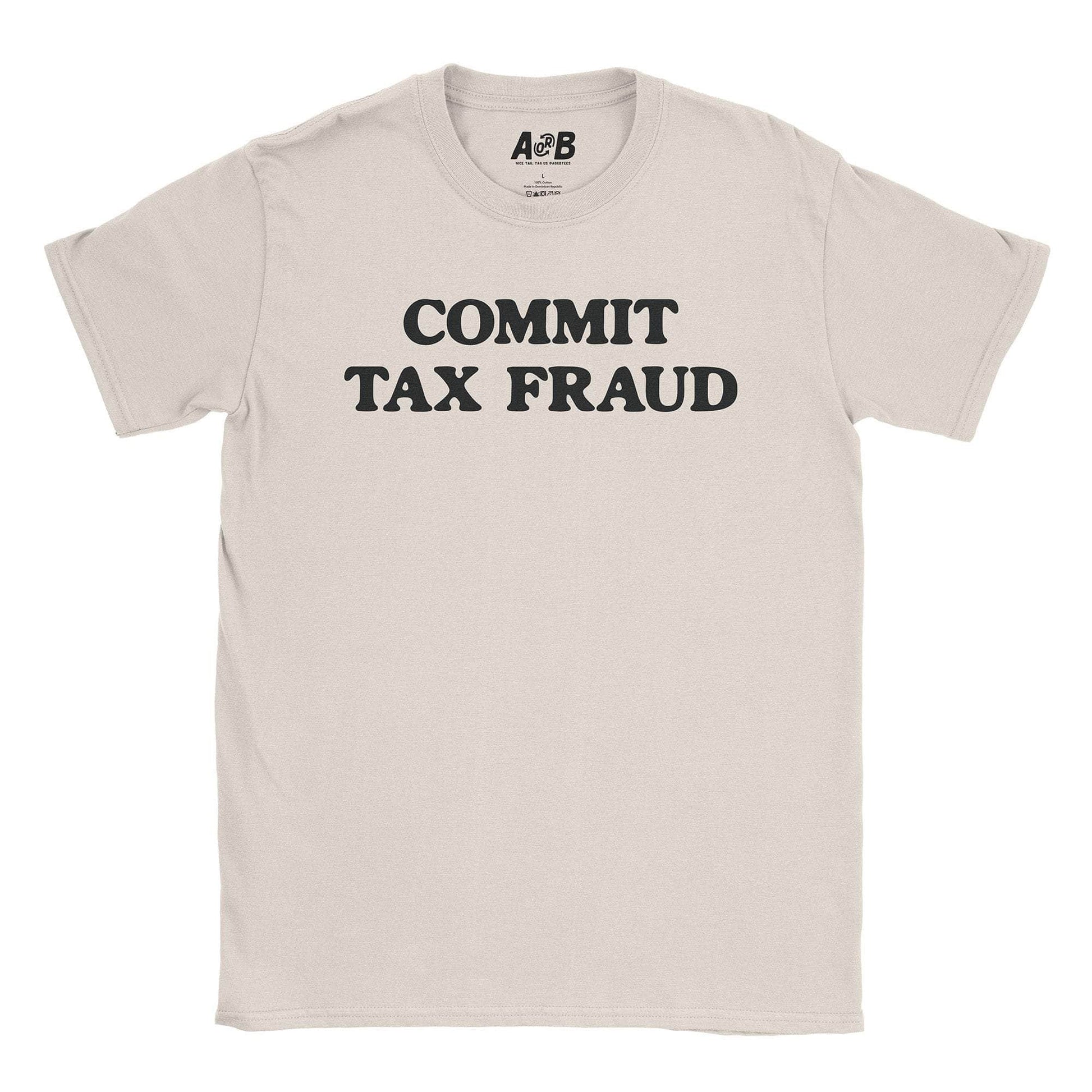 A-or-B-Tees T-Shirt Natural / S Tax Fraud T-Shirt