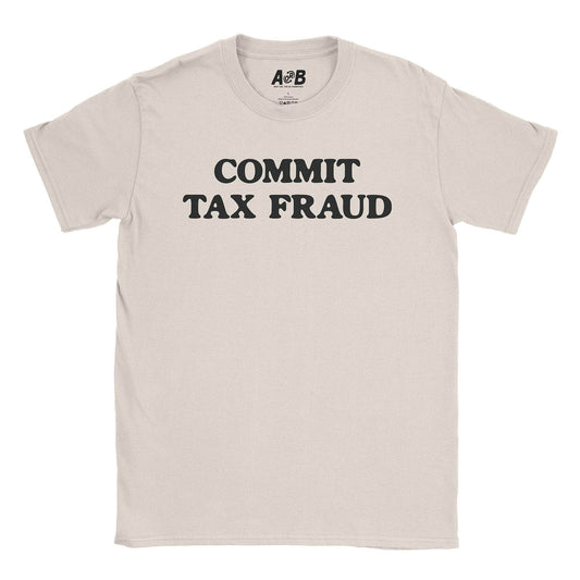 A-or-B-Tees T-Shirt Natural / S Tax Fraud T-Shirt