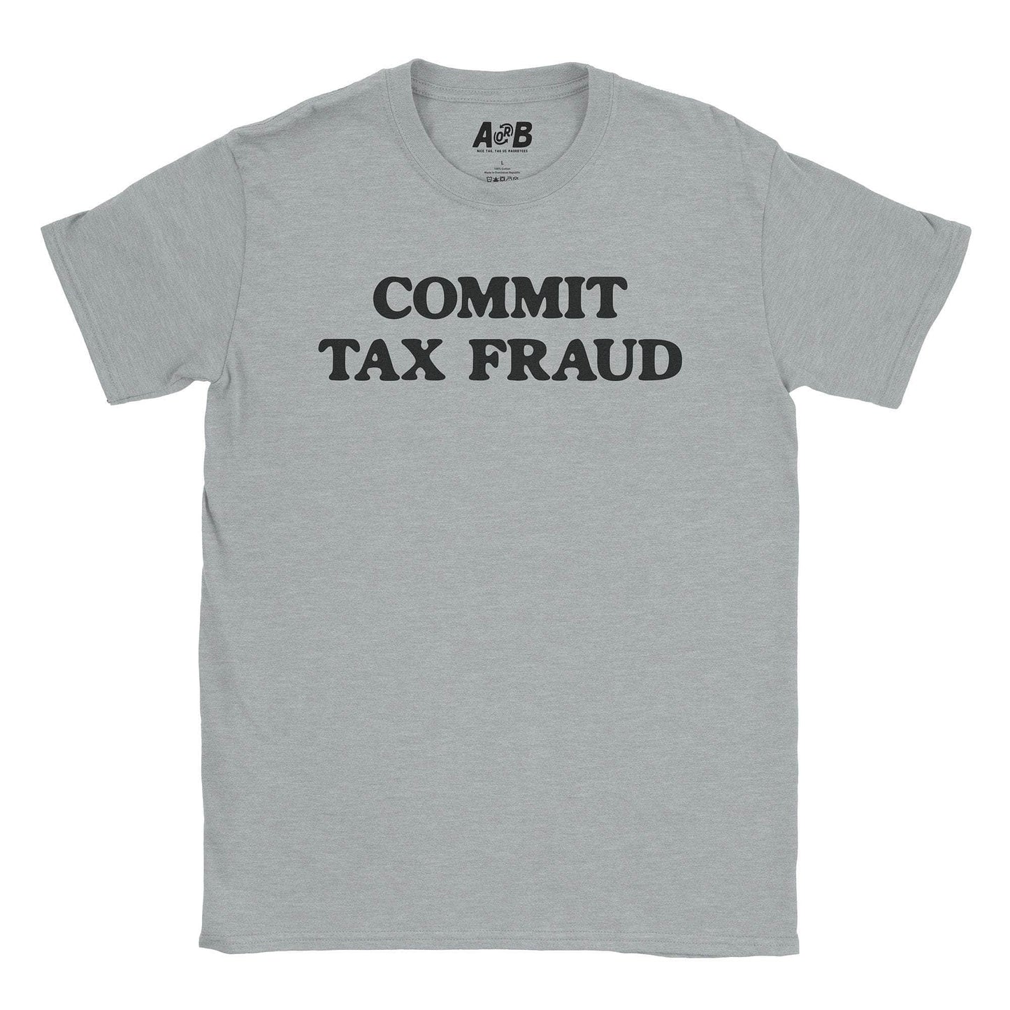 A-or-B-Tees T-Shirt Sport Grey / S Tax Fraud T-Shirt