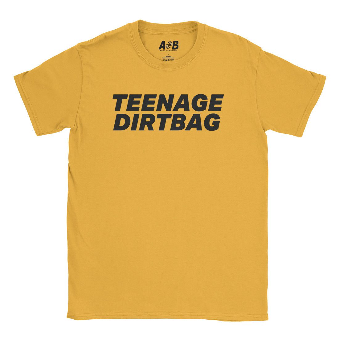 A-or-B-Tees T-Shirt Gold / S Teenage Dirtbag T-Shirt