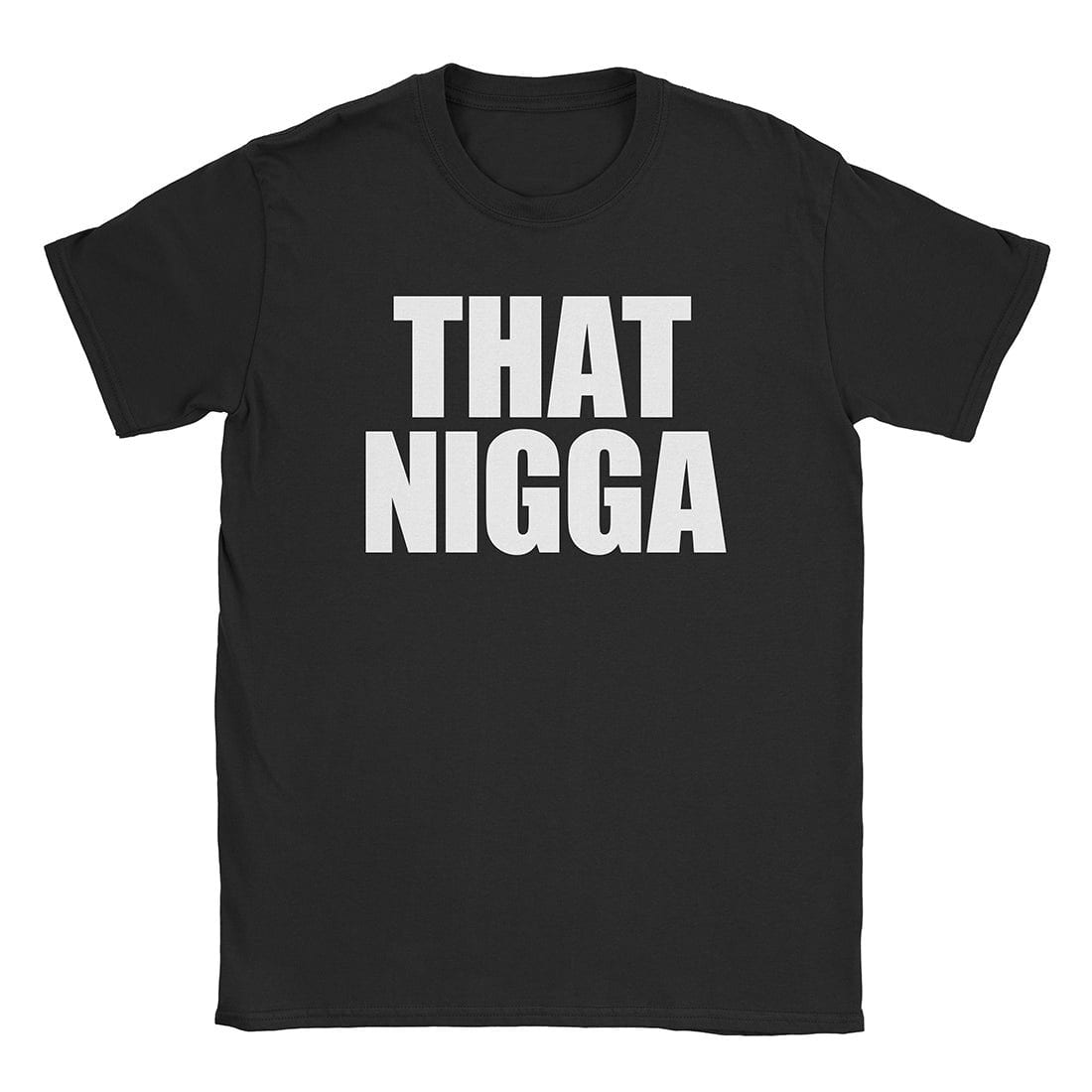 A-or-B-Tees T-Shirt Black / S That Nigga T-Shirt