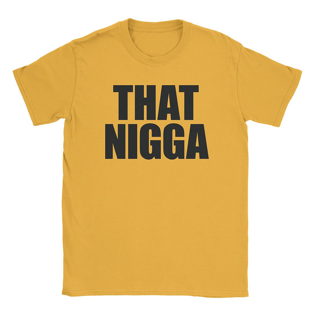 A-or-B-Tees T-Shirt Gold / S That Nigga T-Shirt