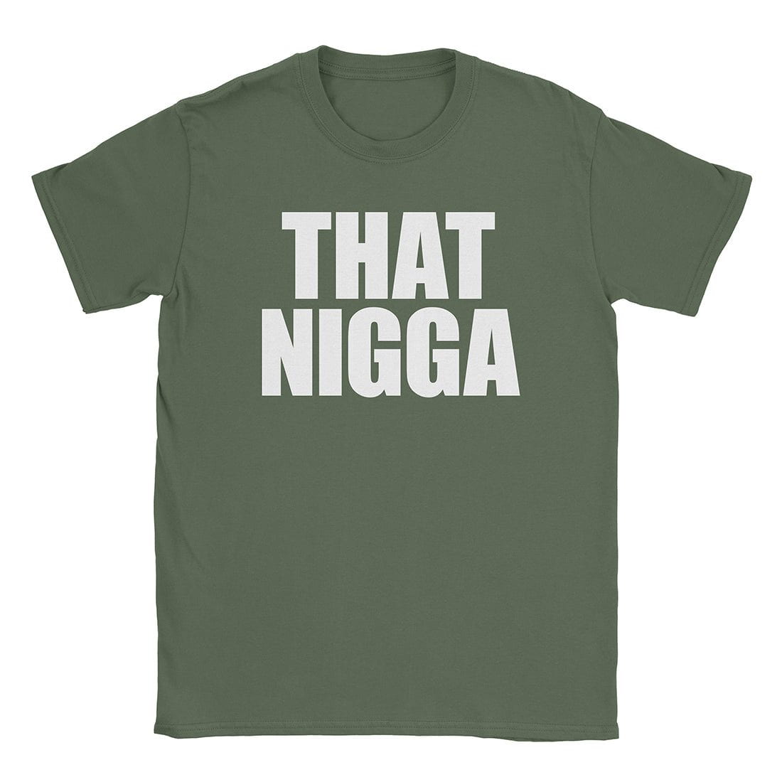 A-or-B-Tees T-Shirt Military Green / S That Nigga T-Shirt