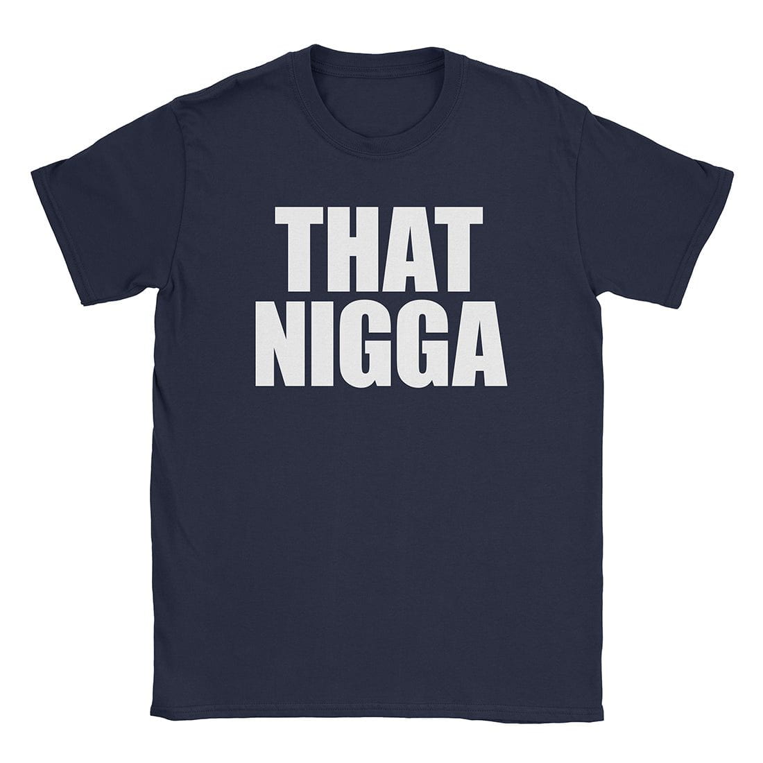A-or-B-Tees T-Shirt Navy / S That Nigga T-Shirt
