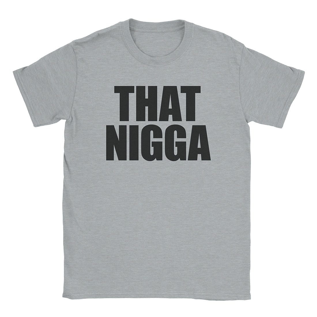 A-or-B-Tees T-Shirt Sport Grey / S That Nigga T-Shirt