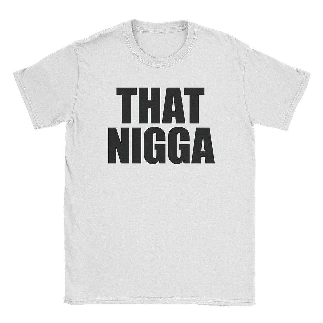A-or-B-Tees T-Shirt White / S That Nigga T-Shirt