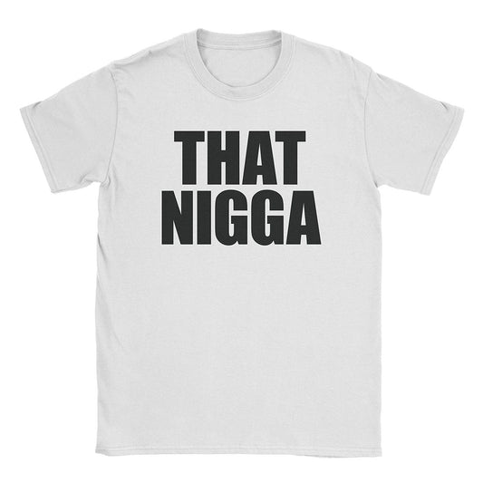 A-or-B-Tees T-Shirt White / S That Nigga T-Shirt